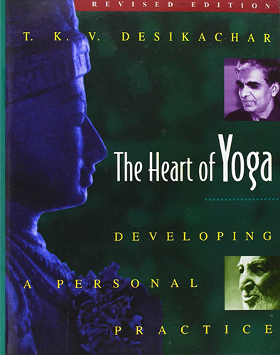 the heart of yoga developing a personal practice tkv desikachar