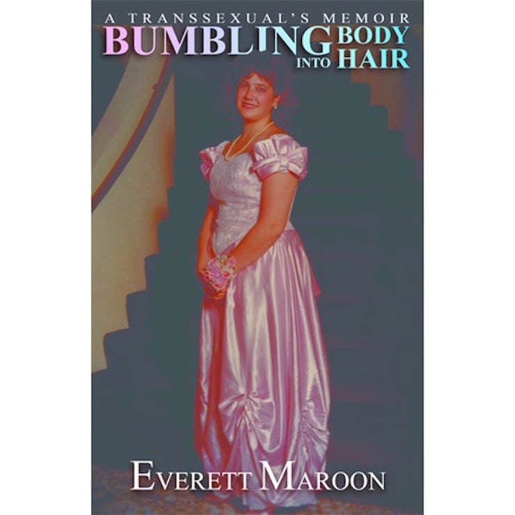 Image result for Bumbling into Body Hair – A Transsexual’s Memoir by Everett Maroon